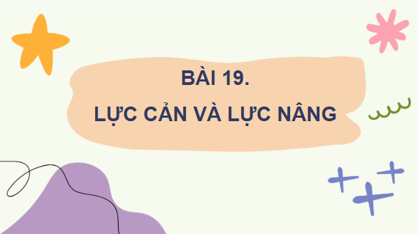 Giáo án điện tử Vật Lí 10 Kết nối tri thức Bài 19: Lực cản và lực nâng | PPT Vật Lí 10