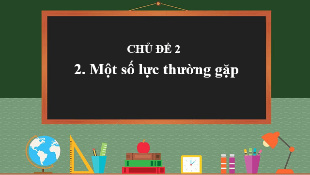 Giáo án điện tử Vật Lí 10 Cánh diều Bài 2: Một số lực thường gặp | PPT Vật Lí 10