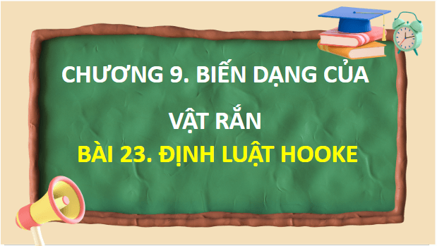 Giáo án điện tử Vật Lí 10 Chân trời sáng tạo Bài 23: Định luật Hooke | PPT Vật Lí 10