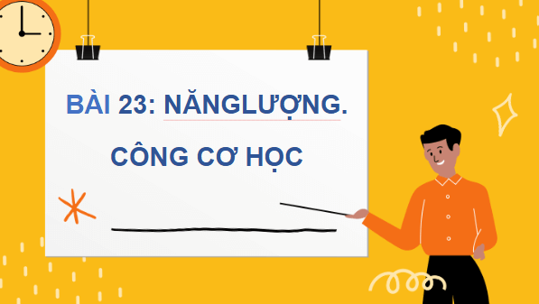 Giáo án điện tử Vật Lí 10 Kết nối tri thức Bài 23: Năng lượng. Công cơ học | PPT Vật Lí 10