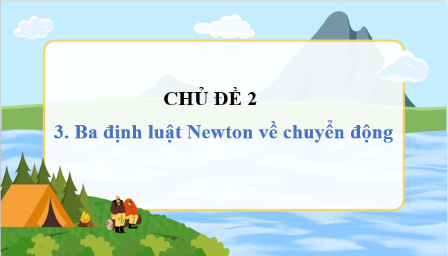 Giáo án điện tử Vật Lí 10 Cánh diều Bài 3: Ba định luật Newton về chuyển động | PPT Vật Lí 10