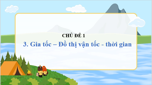 Giáo án điện tử Vật Lí 10 Cánh diều Bài 3: Gia tốc và đồ thị vận tốc – thời gian | PPT Vật Lí 10