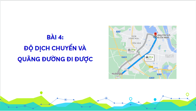 Giáo án điện tử Vật Lí 10 Kết nối tri thức Bài 4: Độ dịch chuyển và quãng đường đi được | PPT Vật Lí 10