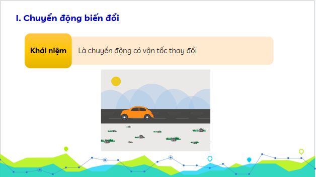 Giáo án điện tử Vật Lí 10 Kết nối tri thức Bài 8: Chuyển động biến đổi. Gia tốc | PPT Vật Lí 10