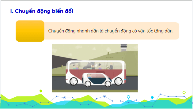 Giáo án điện tử Vật Lí 10 Kết nối tri thức Bài 8: Chuyển động biến đổi. Gia tốc | PPT Vật Lí 10