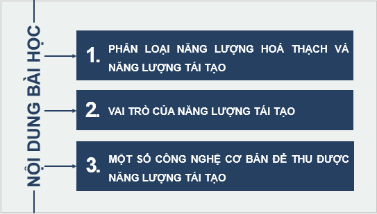 Giáo án điện tử Chuyên đề Vật Lí 10 Kết nối tri thức Bài 10: Năng lượng tái tạo và một số công nghệ thu năng lượng tái tạo | PPT Chuyên đề Vật Lí 10