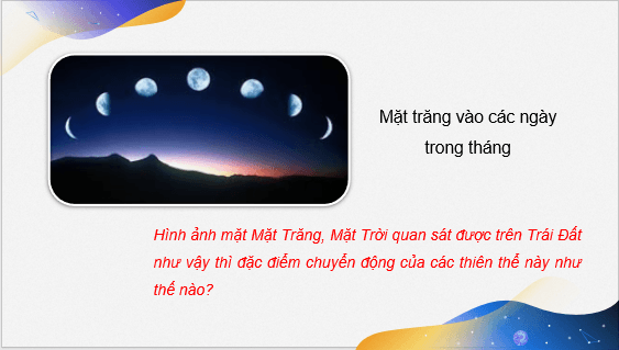 Giáo án điện tử Chuyên đề Vật Lí 10 Kết nối tri thức Bài 5: Đặc điểm chuyển động nhìn thấy của một số thiên thể trên nền trời sao | PPT Chuyên đề Vật Lí 10