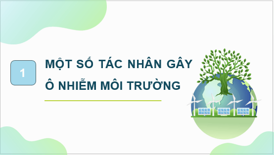 Giáo án điện tử Chuyên đề Vật Lí 10 Kết nối tri thức Bài 9: Sơ lược về các chất gây ô nhiễm môi trường | PPT Chuyên đề Vật Lí 10