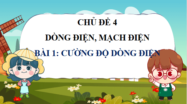 Giáo án điện tử Vật Lí 11 Cánh diều Bài 1: Cường độ dòng điện | PPT Vật Lí 11