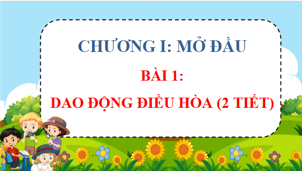 Giáo án điện tử Vật Lí 11 Cánh diều Bài 1: Dao động điều hoà | PPT Vật Lí 11