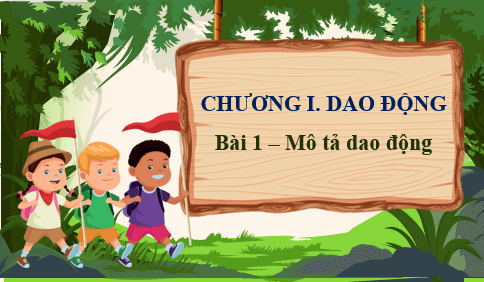 Giáo án điện tử Vật Lí 11 Chân trời sáng tạo Bài 1: Mô tả dao động | PPT Vật Lí 11