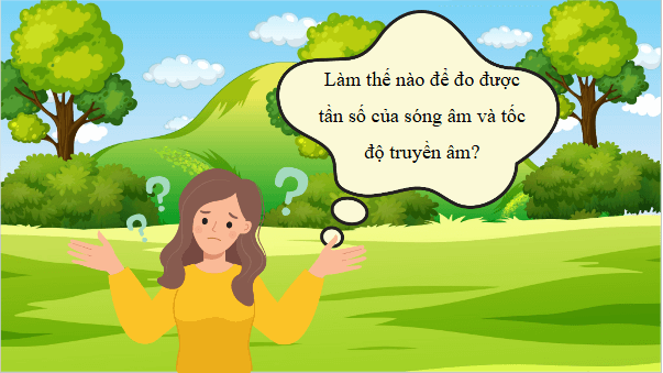 Giáo án điện tử Vật Lí 11 Chân trời sáng tạo Bài 10: Thực hành đo tần số của sóng âm và tốc độ truyền âm | PPT Vật Lí 11