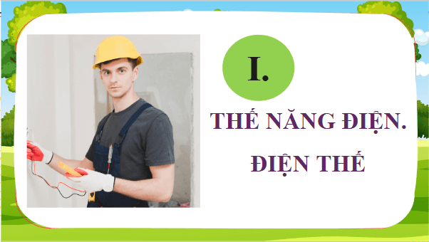 Giáo án điện tử Vật Lí 11 Chân trời sáng tạo Bài 13: Điện thế và thế năng điện | PPT Vật Lí 11