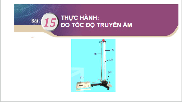 Giáo án điện tử Vật Lí 11 Kết nối tri thức Bài 15: Thực hành: Đo tốc độ truyền âm | PPT Vật Lí 11