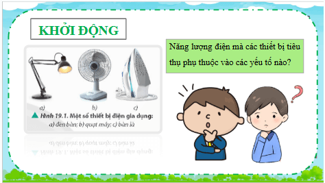 Giáo án điện tử Vật Lí 11 Chân trời sáng tạo Bài 19: Năng lượng điện. Công suất điện | PPT Vật Lí 11