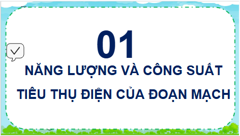 Giáo án điện tử Vật Lí 11 Chân trời sáng tạo Bài 19: Năng lượng điện. Công suất điện | PPT Vật Lí 11