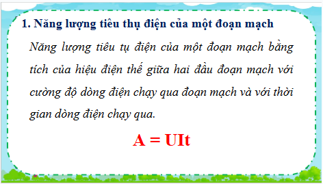 Giáo án điện tử Vật Lí 11 Chân trời sáng tạo Bài 19: Năng lượng điện. Công suất điện | PPT Vật Lí 11