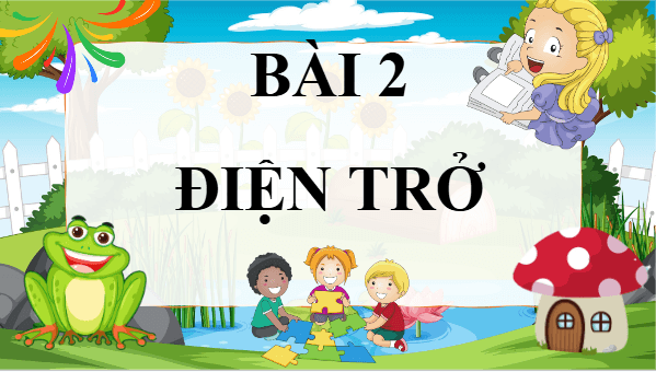 Giáo án điện tử Vật Lí 11 Cánh diều Bài 2: Điện trở | PPT Vật Lí 11