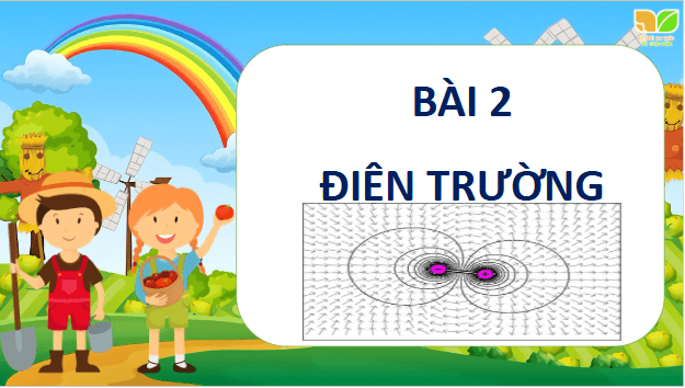 Giáo án điện tử Vật Lí 11 Cánh diều Bài 2: Điện trường | PPT Vật Lí 11