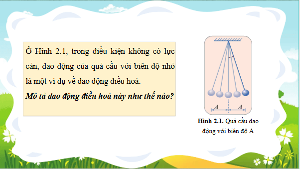 Giáo án điện tử Vật Lí 11 Cánh diều Bài 2: Một số dao động điều hoà thường gặp | PPT Vật Lí 11