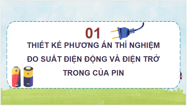 Giáo án điện tử Vật Lí 11 Chân trời sáng tạo Bài 20: Thực hành xác định suất điện động và điện trở trong của pin | PPT Vật Lí 11