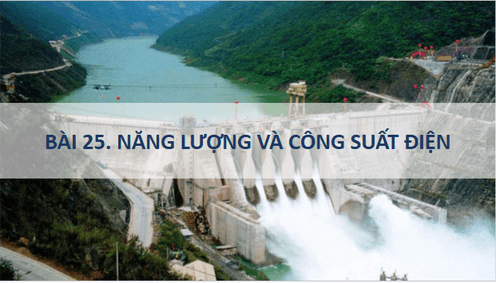 Giáo án điện tử Vật Lí 11 Kết nối tri thức Bài 25: Năng lượng và công suất điện | PPT Vật Lí 11