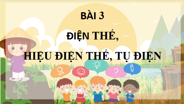 Giáo án điện tử Vật Lí 11 Cánh diều Bài 3: Điện thế, hiệu điện thế, tụ điện | PPT Vật Lí 11