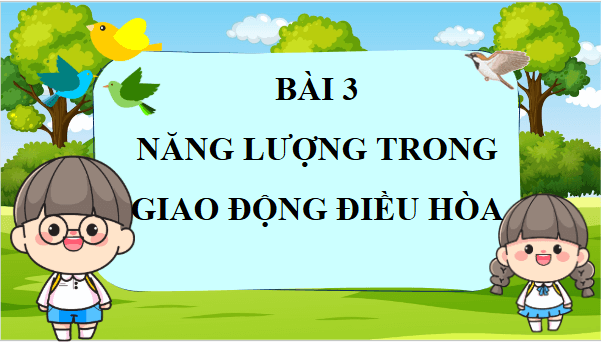 Giáo án điện tử Vật Lí 11 Cánh diều Bài 3: Năng lượng trong dao động điều hoà | PPT Vật Lí 11