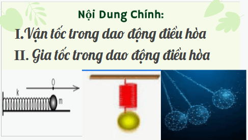 Giáo án điện tử Vật Lí 11 Kết nối tri thức Bài 3: Vận tốc, gia tốc trong dao động điều hoà | PPT Vật Lí 11