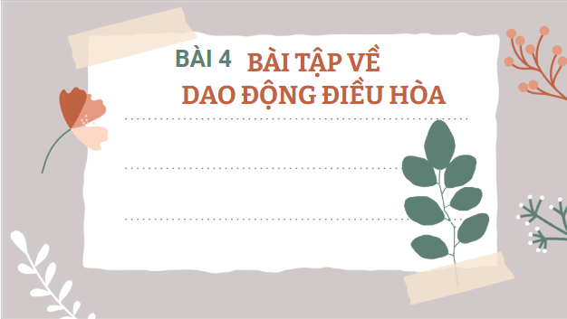 Giáo án điện tử Vật Lí 11 Kết nối tri thức Bài 4: Bài tập về dao động điều hoà | PPT Vật Lí 11