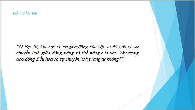 Giáo án điện tử Vật Lí 11 Kết nối tri thức Bài 5: Động năng. Thế năng. Sự chuyển hoá năng lượng trong dao động điều hoà | PPT Vật Lí 11