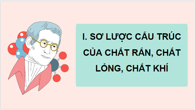 Giáo án điện tử Vật Lí 12 Cánh diều Bài 1: Sự chuyển thể của các chất | PPT Vật Lí 12