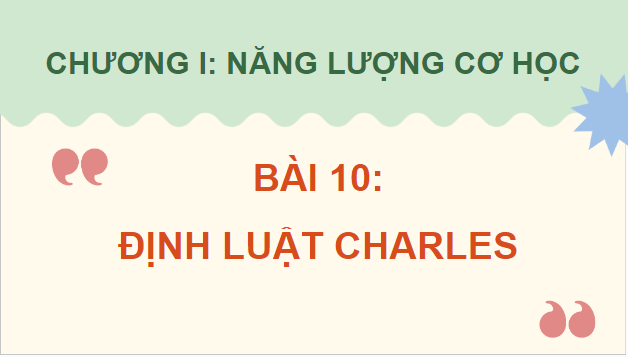 Giáo án điện tử Vật Lí 12 Kết nối tri thức Bài 10: Định luật Charles | PPT Vật Lí 12