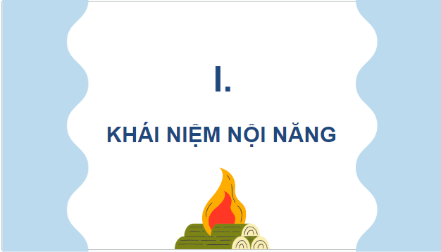 Giáo án điện tử Vật Lí 12 Kết nối tri thức Bài 2: Nội năng. Định luật I của nhiệt động lực học | PPT Vật Lí 12