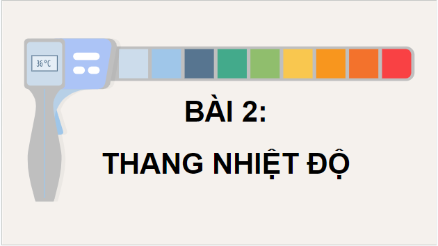 Giáo án điện tử Vật Lí 12 Chân trời sáng tạo Bài 2: Thang nhiệt độ | PPT Vật Lí 12