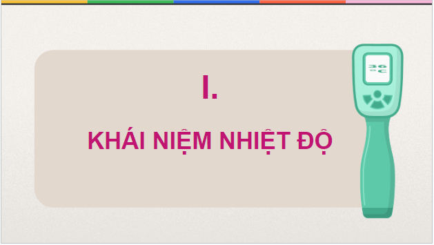 Giáo án điện tử Vật Lí 12 Kết nối tri thức Bài 3: Nhiệt độ. Thang nhiệt độ – nhiệt kế | PPT Vật Lí 12