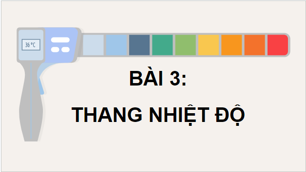 Giáo án điện tử Vật Lí 12 Cánh diều Bài 3: Thang nhiệt độ | PPT Vật Lí 12