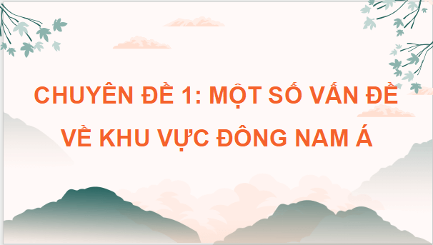 Giáo án điện tử Chuyên đề Địa lí 11 Chân trời sáng tạo (hay nhất) | Bài giảng powerpoint (PPT) Chuyên đề Địa 11