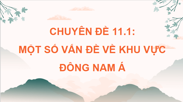Giáo án điện tử Chuyên đề Địa Lí 11 Kết nối tri thức (hay nhất) | Bài giảng powerpoint (PPT) Chuyên đề Địa 11