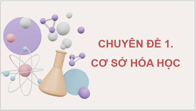 Giáo án điện tử Chuyên đề Hóa học 10 Kết nối tri thức (hay nhất) | Bài giảng powerpoint (PPT) Chuyên đề Hóa 10