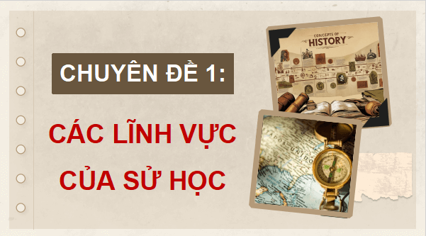 Giáo án điện tử Chuyên đề Lịch sử 10 Chân trời sáng tạo (hay nhất) | Bài giảng powerpoint (PPT) Chuyên đề Sử 10