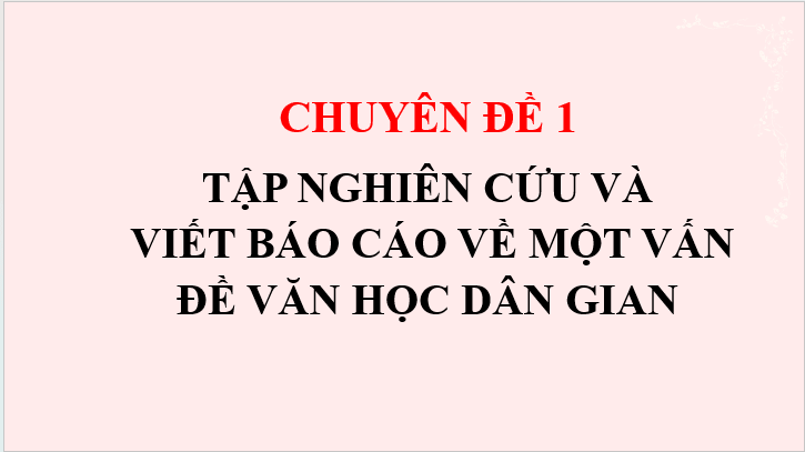 Giáo án điện tử Chuyên đề Ngữ văn 10 Kết nối tri thức (hay nhất) | Bài giảng powerpoint (PPT) Chuyên đề Ngữ văn 10