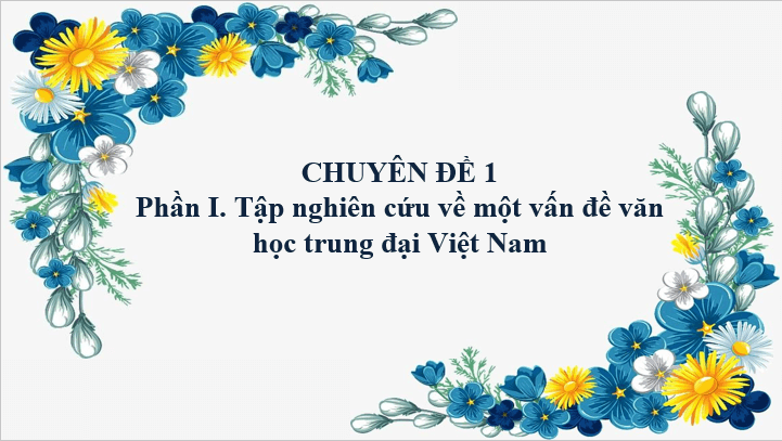 Giáo án điện tử Chuyên đề Ngữ văn 11 Kết nối tri thức (hay nhất) | Bài giảng powerpoint (PPT) Chuyên đề Ngữ văn 11