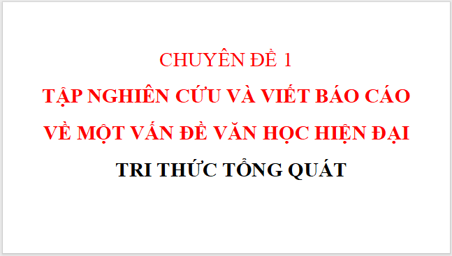 Giáo án điện tử Chuyên đề Ngữ văn 12 Kết nối tri thức (hay nhất) | Bài giảng powerpoint (PPT) Chuyên đề Ngữ văn 12