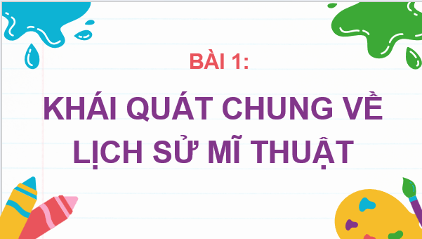 Giáo án điện tử Mĩ thuật 10 Kết nối tri thức (hay nhất) | Bài giảng powerpoint (PPT) Mĩ thuật 10