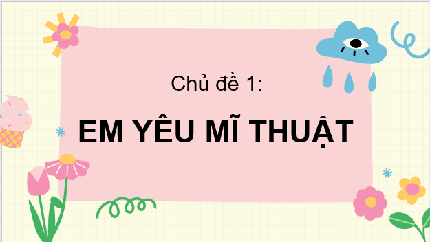 Giáo án điện tử Mĩ thuật lớp 3 Kết nối tri thức (hay nhất) | Bài giảng powerpoint (PPT) Mĩ thuật 3