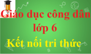 Giáo dục công dân 6 Bài 9: Công dân nước Cộng hòa xã hội chủ nghĩa Việt Nam | Giải GDCD 6 Kết nối tri thức