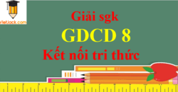 Giáo dục công dân 8 Kết nối tri thức | Giải bài tập GDCD 8 (hay, ngắn gọn) | Soạn GDCD 8