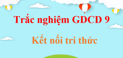 500 câu trắc nghiệm GDCD 9 Kết nối tri thức (có đáp án) | Trắc nghiệm Giáo dục công dân 9