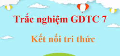 500 Câu hỏi trắc nghiệm GDTC 7 Kết nối tri thức (có đáp án) | Trắc nghiệm Giáo dục thể chất 7